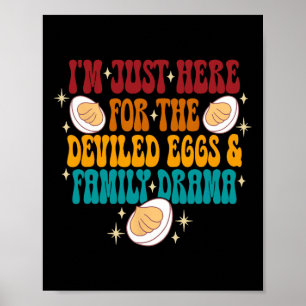 I'm Just Here For The Deviled Eggs &amp; Family Dr Poster