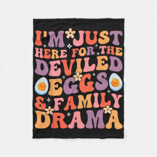 I'm Just Here For The Deviled Eggs And Family Dram Fleece Blanket