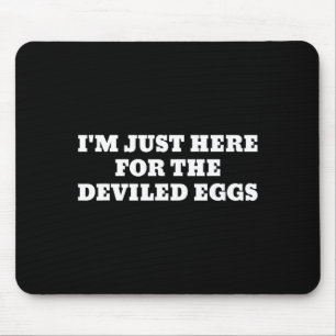 I'm Just Here For The Deviled Eggs Funny Couple Ma Mouse Pad
