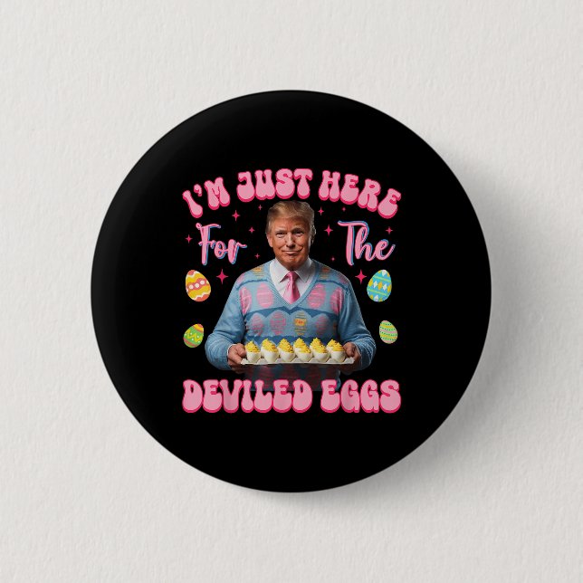 Im Just Here For The Deviled Eggs Funny Trump 2 Inch Round Button (Front)