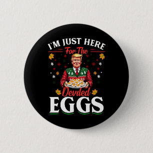 I'm Just Here For The Deviled Eggs Funny Trump Chr 2 Inch Round Button