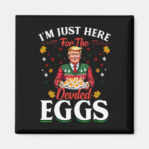 I'm Just Here For The Deviled Eggs Funny Trump Chr Magnet