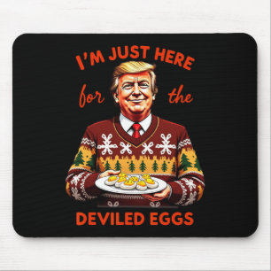I'm Just Here For The Deviled Eggs Funny Trump Chr Mouse Pad
