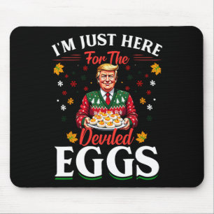 I'm Just Here For The Deviled Eggs Funny Trump Chr Mouse Pad