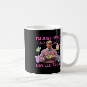 I'm Just Here For The Deviled Eggs Funny Trump Eas Coffee Mug