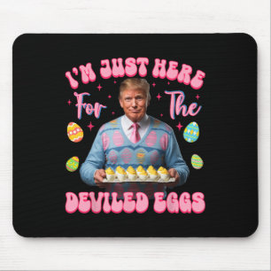 I'm Just Here For The Deviled Eggs Funny Trump Eas Mouse Pad