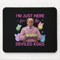 I'm Just Here For The Deviled Eggs Funny Trump Eas