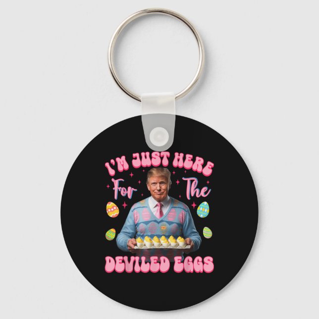 Im Just Here For The Deviled Eggs Funny Trump Keychain (Front)