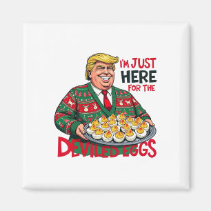 I'm Just Here For The Deviled Eggs Funny Trump Tha Magnet