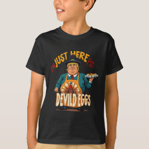 I'm Just Here For The Deviled Eggs Funny Trump Tha T-Shirt