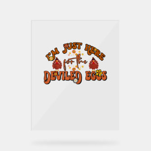 I'm Just Here For The Deviled Eggs Groovy Thanksgi Acrylic Sign