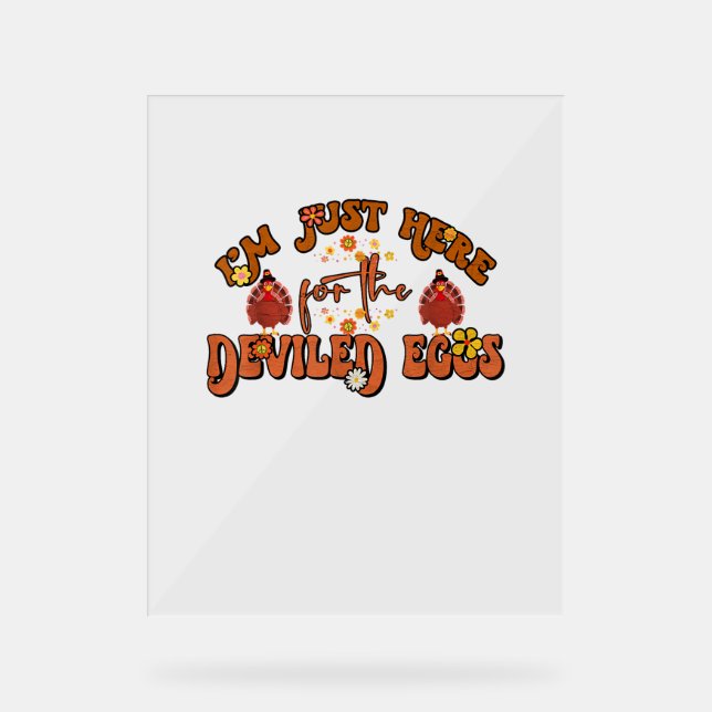 I'm Just Here For The Deviled Eggs Groovy Thanksgi Acrylic Sign (Front)