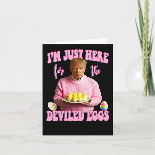 I'm Just Here For The Deviled Eggs - Pink Trump Ea Card (Front)