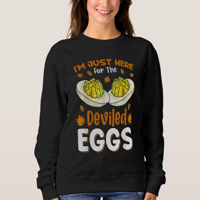 I'm Just Here For The Deviled Eggs Sweatshirt (Front)