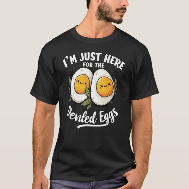 I'm Just Here For The Deviled Eggs T-Shirt (Front)