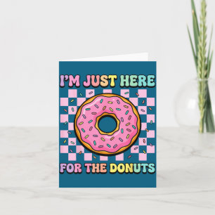 I'm just here for the donuts card