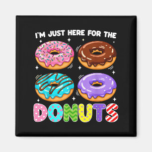 I'm Just Here For The Donuts Doughnut Sweet Food D Magnet
