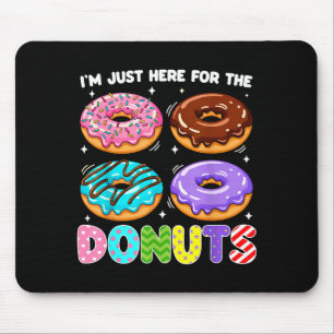 I'm Just Here For The Donuts Doughnut Sweet Food D Mouse Pad