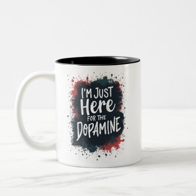 I'm just here for the dopamine Two-Tone coffee mug (Left)