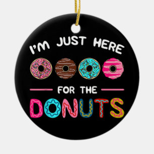 I'm Just Here for the Doughnuts Doughnut Dough Swe Ceramic Ornament