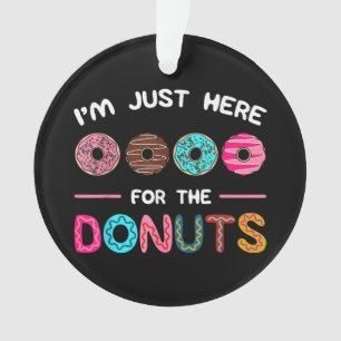 I'm Just Here for the Doughnuts Doughnut Dough Swe Ornament
