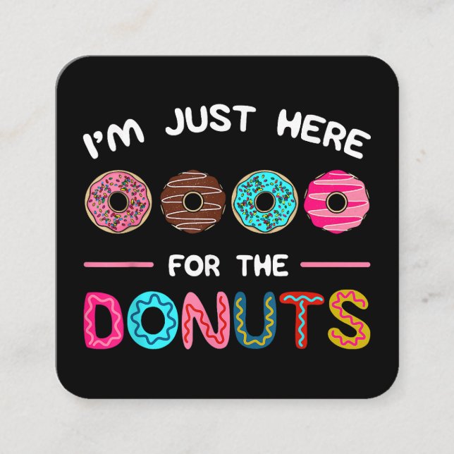 I'm Just Here for the Doughnuts Doughnut Dough Swe Square Business Card (Front)