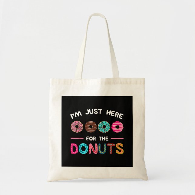 I'm Just Here for the Doughnuts Doughnut Dough Swe Tote Bag (Front)