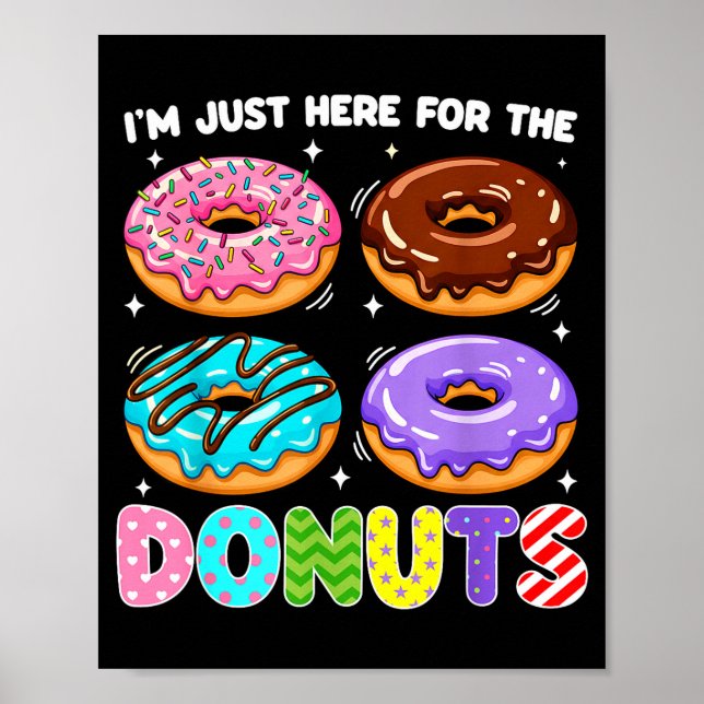 I'm Just Here For The Doughnuts Doughnut Sweet Foo Poster (Front)