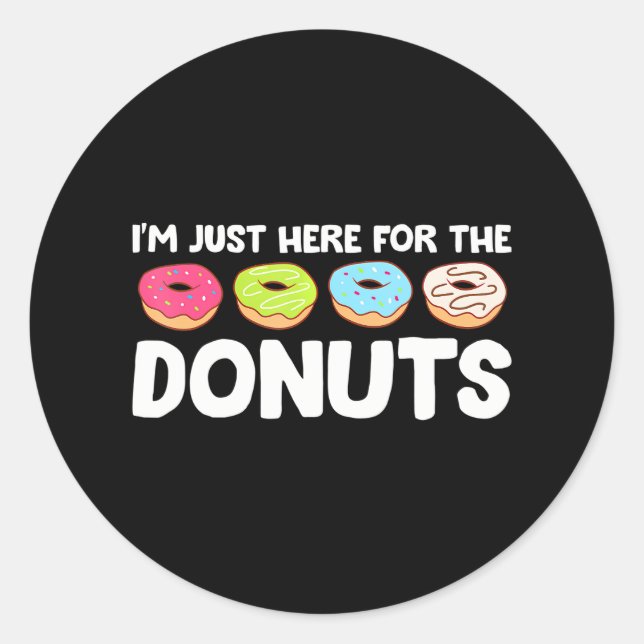 I'm Just Here For The Doughnuts Funny Doughnuts Lo Classic Round Sticker (Front)