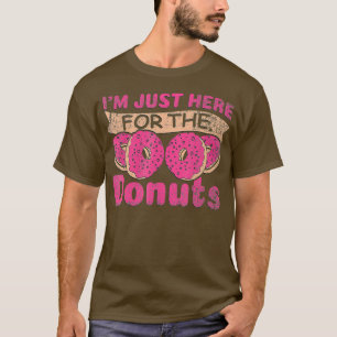 Im Just Here for the Doughnuts Funny Junk Food T-Shirt