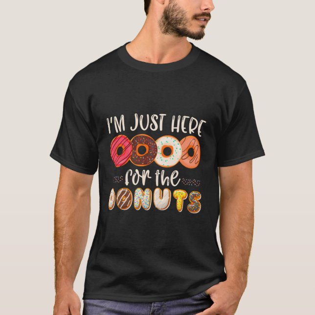 Im Just Here For The Doughnuts T-Shirt (Front)