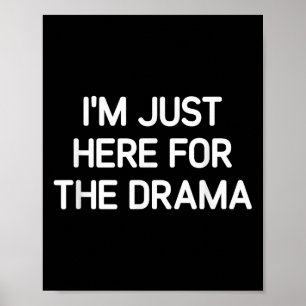 Im Just Here For The Drama, Funny, Jokes, Sarcasti Poster