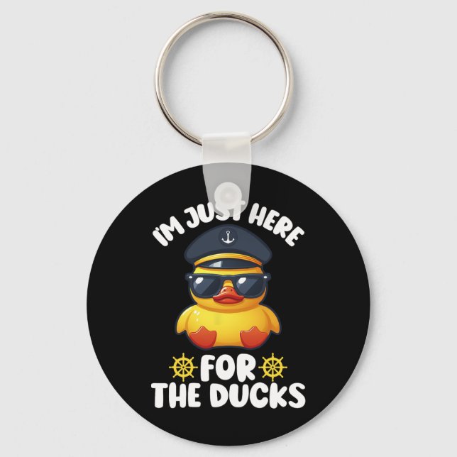 I'm Just Here For The Ducks Funny Cruising Matchin Keychain (Front)