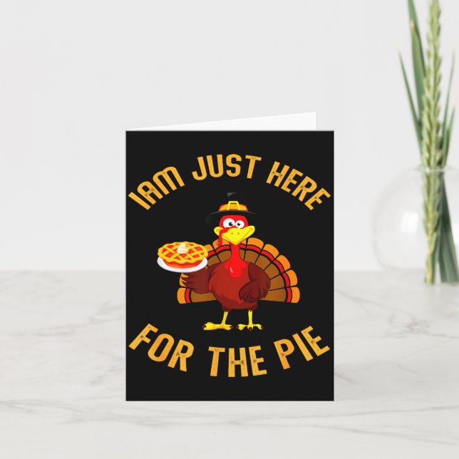 I'm Just Here For The E Funny Turkey Holding Pumpk Card (Front)
