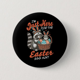 I'm Just Here For The Easter Egg Hunt Bunny Raccoo 2 Inch Round Button