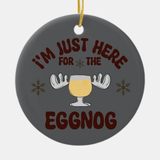I'm Just Here For The Eggnog Ornamnet Ceramic Ornament (Front)
