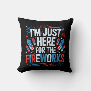 I'm Just Here For The Fireworks Patriotic 4th Of J Throw Pillow