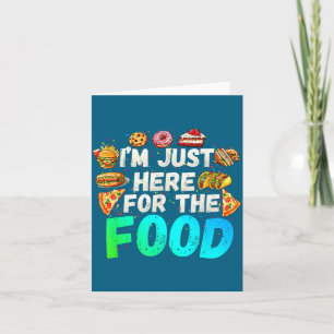 I'm Just Here For The Food Funny Foodie Humor Snac Card