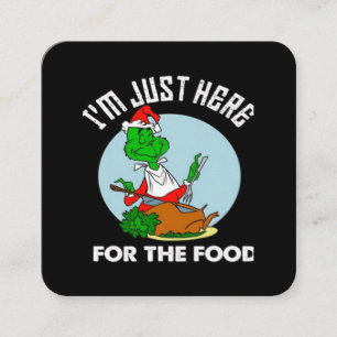 I'm just here for the food  square business card