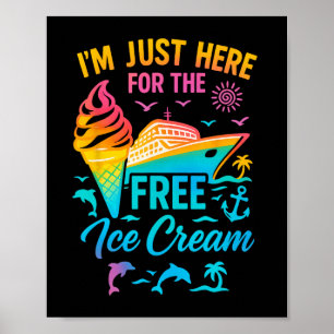 I'm Just Here For The Free Ice Cream Family Cruise Poster