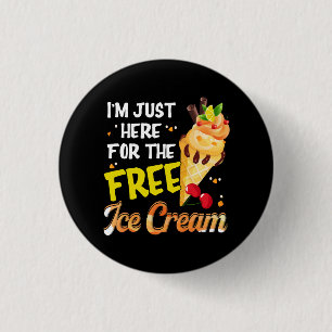 I'm Just Here For The Free Ice Cream Funny Cruise  1 Inch Round Button