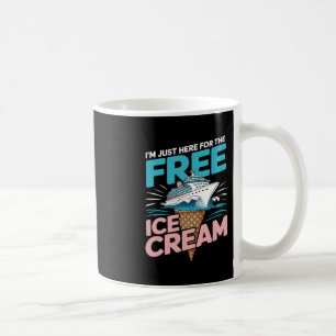 I'm Just Here For The Free Ice Cream Funny Cruise  Coffee Mug