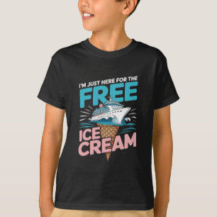 I'm Just Here For The Free Ice Cream Funny Cruise T-Shirt