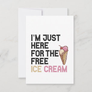 I'm Just here For the Free Ice Cream Funny Gift Thank You Card