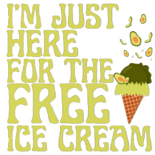 I'm just Here For The Free Ice Cream T-shirt