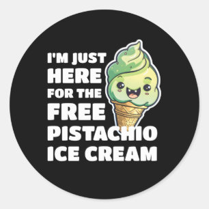I'M Just Here For The Free Pistachio Ice Cream Classic Round Sticker