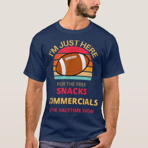 I'm just here for the free snacks commercials half T-Shirt