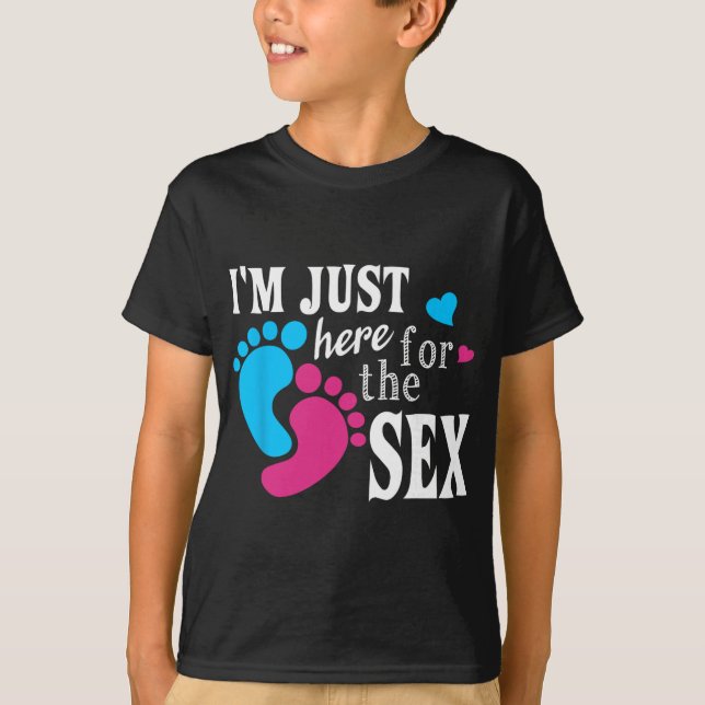 Im Just Here For The Funny Gender Reveal Party  T-Shirt (Front)