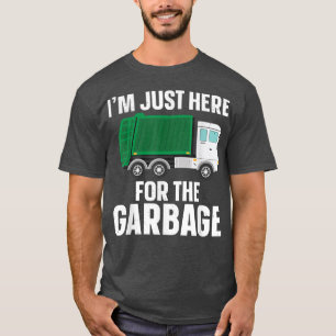 I'm Just Here For The Garbage Truck Recycling Truc T-Shirt