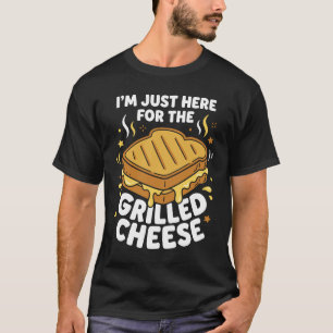 I'm Just Here for The Grilled Cheese Funny Food T-Shirt